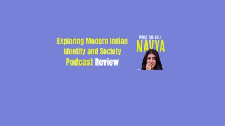 What The Hell Navya Podcast: A Missed Opportunity to Create Impactful Podcast