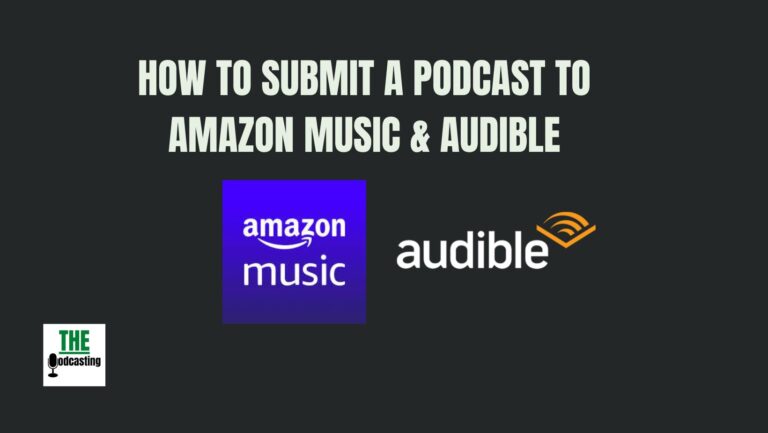 How to Submit Your Podcast to Amazon Music & Audible
