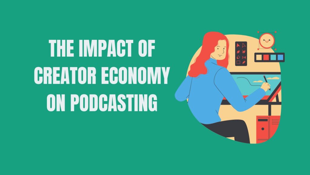 The Impact of Creator Economy on Podcasting