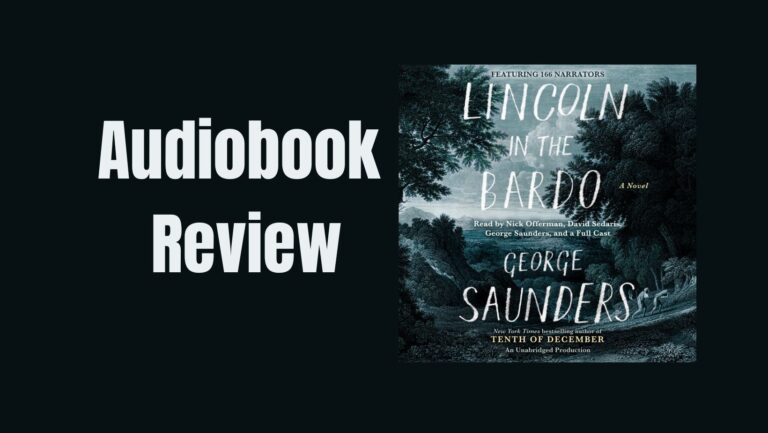 Lincoln in the Bardo| An Audiobook full of Performance