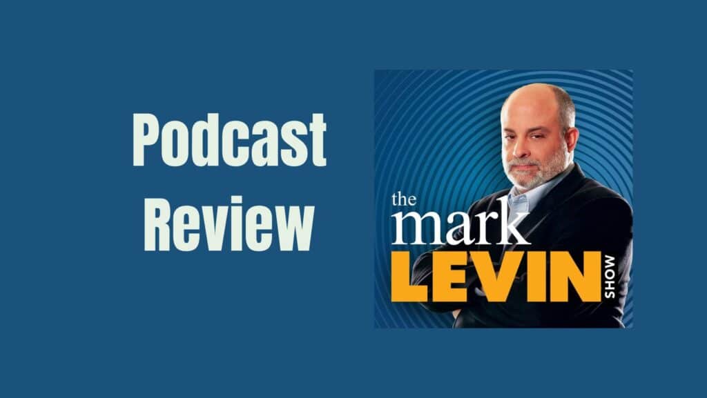 Mark Levin Podcast Review