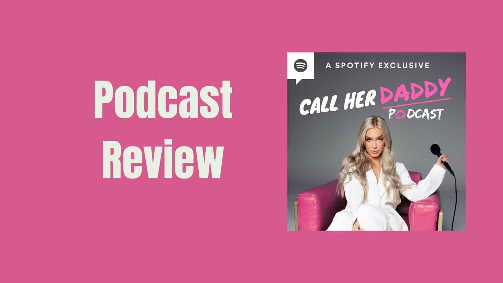 Call Her Daddy Podcast : Take on Sex, Relationships