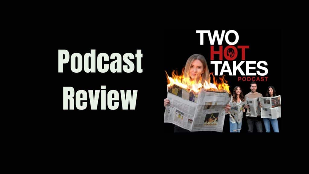 two hot takes podcast review