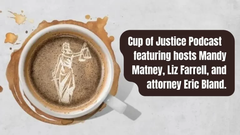 Cup of Justice Podcast- Exploring the Legal System with Mandy Matney, Liz Farrell, and Eric Bland