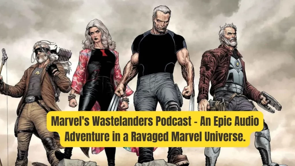 Marvel's Wastelanders Podcast - Post-apocalyptic Marvel heroes in audio drama form