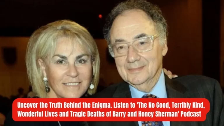 The No Good, Terribly Kind, Wonderful Lives and Tragic Deaths of Barry and Honey Sherman Podcast