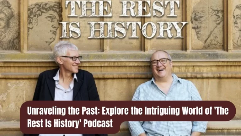 The Rest is History Podcast : Unraveling the Past, Illuminating the Present