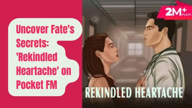 Rekindled Heartache on Pocket FM: Listen The Full Story Free