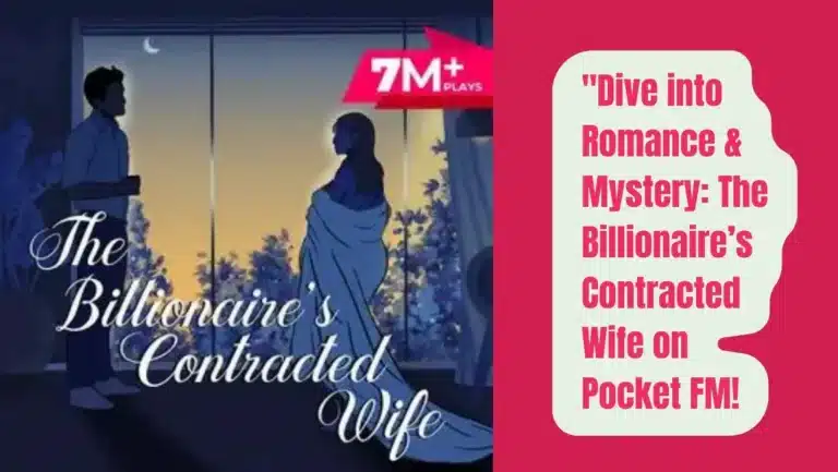 The Billionaire’s Contracted Wife Of Pocket FM : Listen Full Story