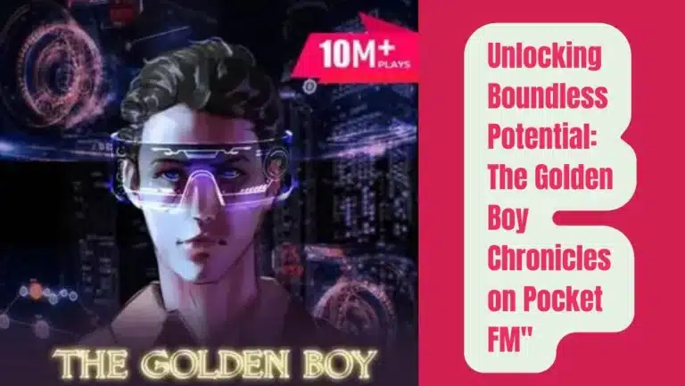 The Golden Boy Of Pocket FM : Listen The Full Story