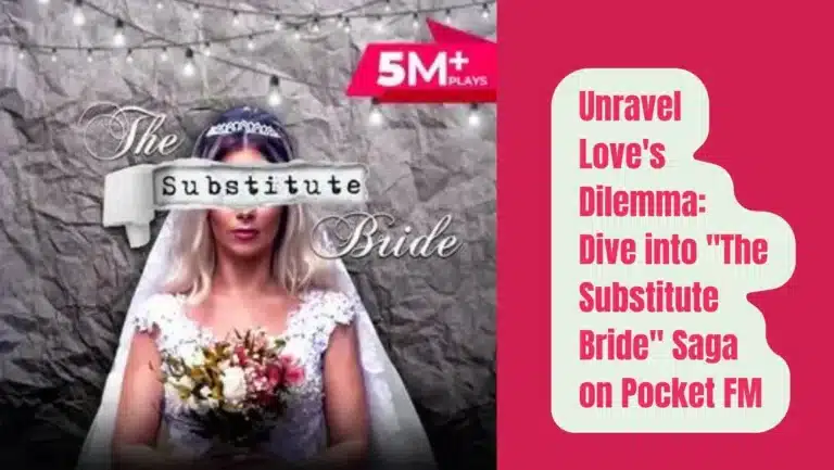 The Substitute Bride Of Pocket FM: Listen The Full Story