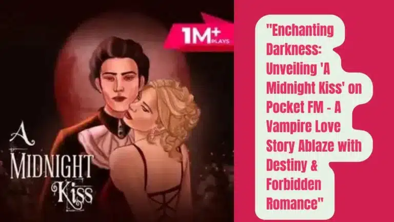 Audio Series “A Midnight Kiss” Of Pocket FM: Listen The Full Story