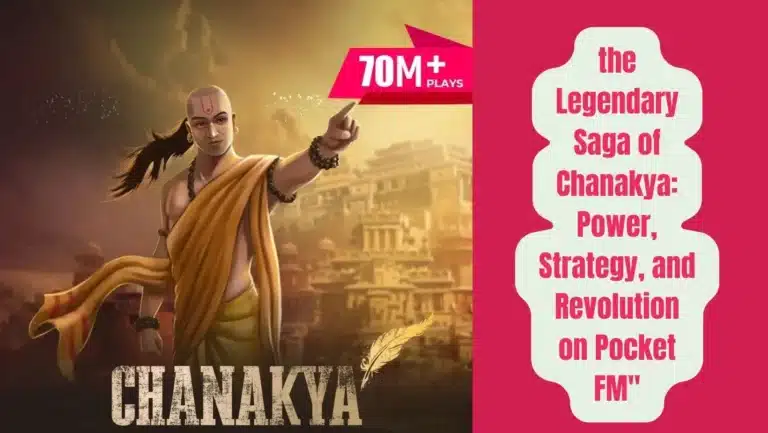 Audio Series “Chanakya” Of Pocket FM : Listen The Full Story