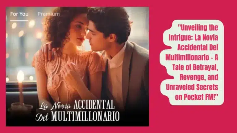 Audio Series “La Novia Accidental Del Multimillonario”on Pocket FM : Listen The Full Story