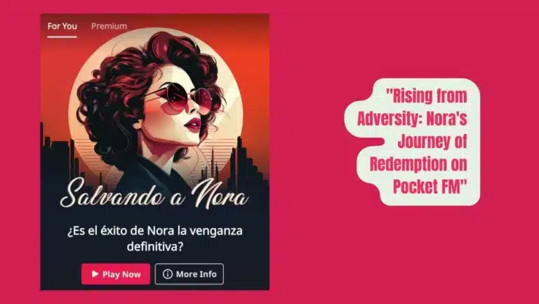 Audio Series “Salvando a Nora” on Pocket FM : Listen The Full Story