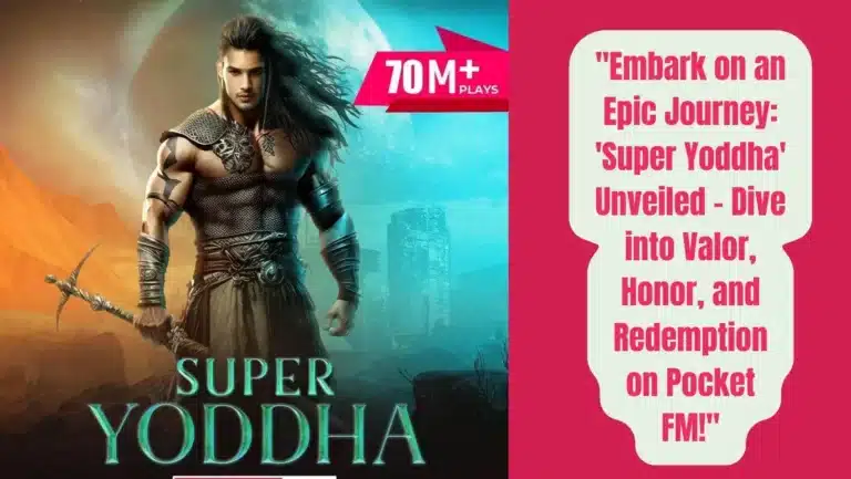 Audio Series ‘Super Yoddha’ Of Pocket FM : Listen The Full Story Free