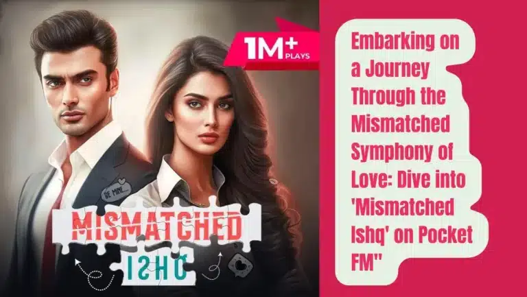 Mismatched Ishq of Pocket FM : Listen The Full Story