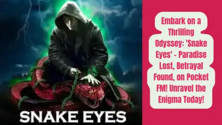Pocket FM Audio Series “Snake Eyes” : Listen The Full Story