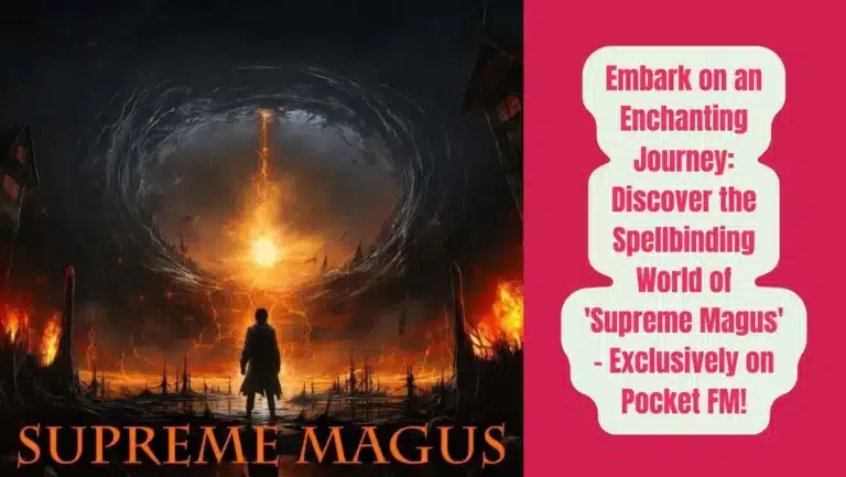 Pocket FM Audio Series “Supreme Magus” : Listen The Full Story