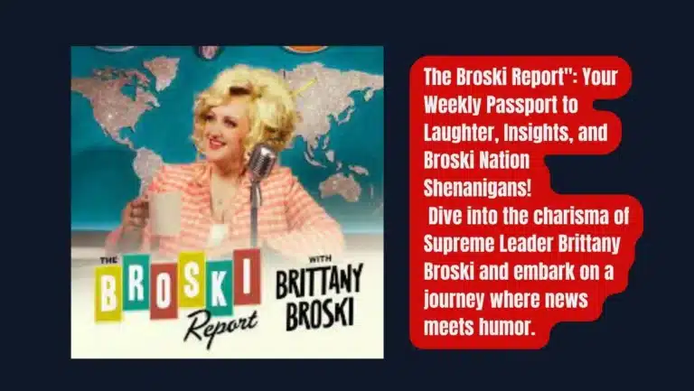 The Broski Report with Brittany Broski: Your Passport to Laughter and National News
