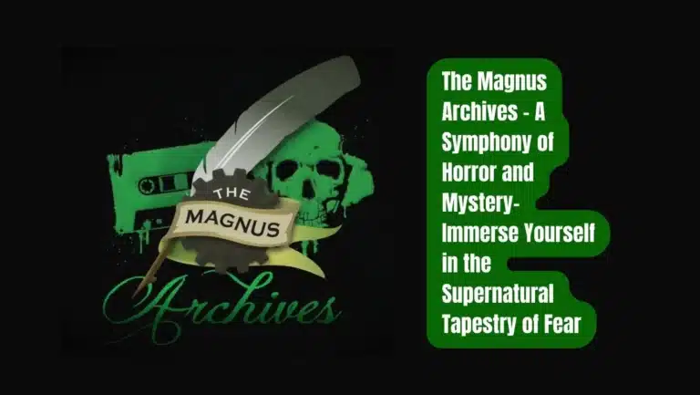 The Magnus Archives: A Terrifying Journey into Supernatural Horror Podccast