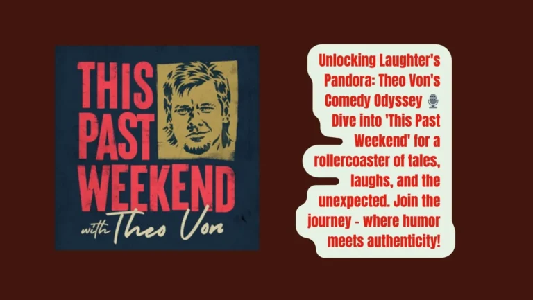 Unlocking Laughter and Insight: ‘This Past Weekend with Theo Von’ – Comedy, Reflections, and the Unfiltered Journey