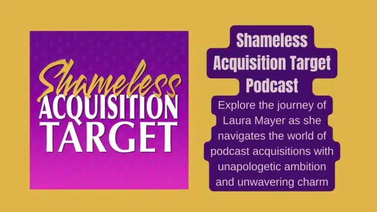 Podcasting’s Untold Stories: Laura Mayer’s Shameless Acquisition Target Revealed