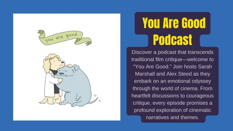 You Are Good Podcast : Experience Cinema in a New Light