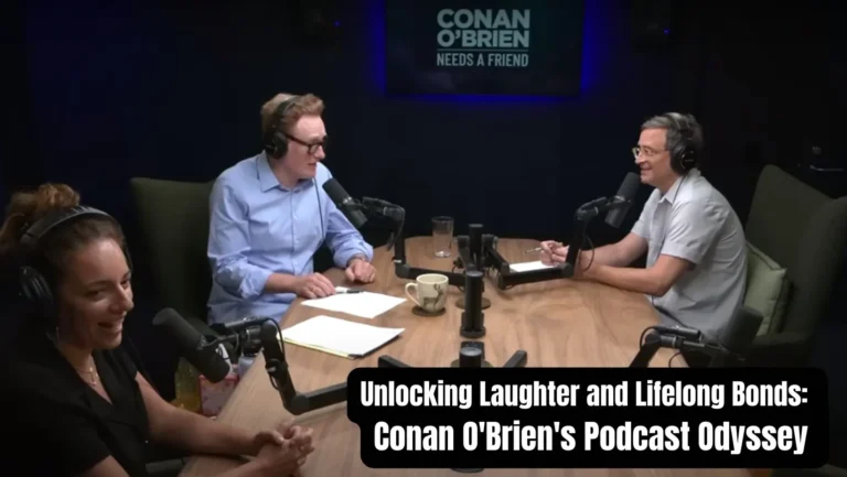 Unlock Laughter and Genuine Connections: Listen into Conan O’Brien Needs a Friend Podcast