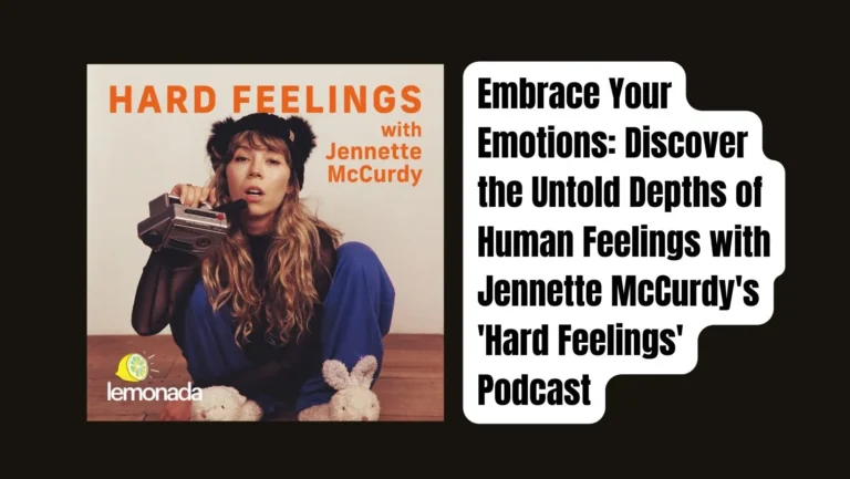 A Review of “Hard Feelings with Jennette McCurdy”