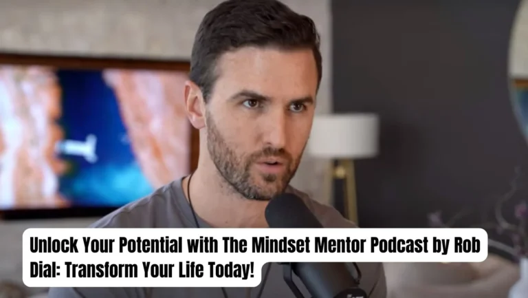 Unlock Your Potential with The Mindset Mentor Podcast by Rob Dial | Review