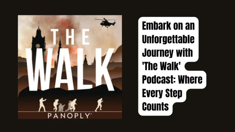 The Walk” Podcast: A Thrilling Tale of Survival and Friendship