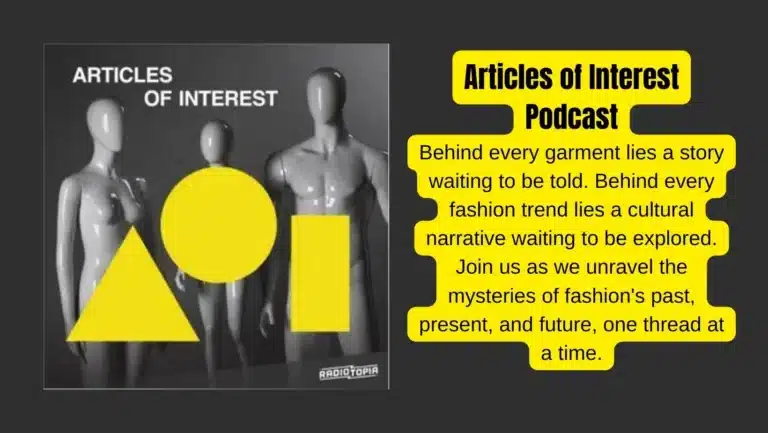 Fashion’s Untold Narratives: Explore ‘Articles of Interest’ Podcast