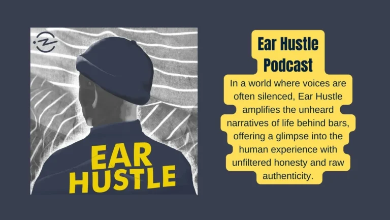 Ear Hustle Podcast : The Podcast Redefining Incarceration Narratives