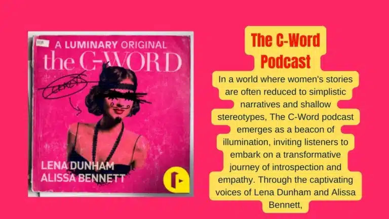 Breaking Down Stereotypes: ‘The C-Word’ Podcast – Lena Dunham & Alissa Bennett