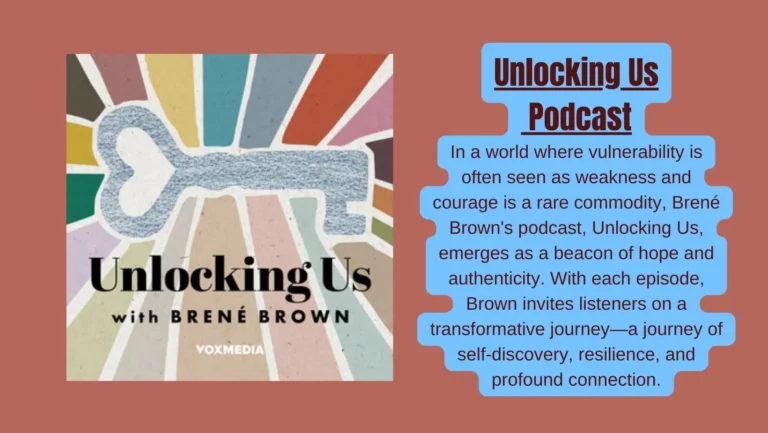 Unlocking Us Podcast : Brené Brown’s Guide to Courageous Living