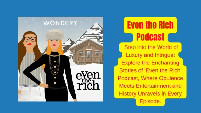 From Royals to Pop Icons: Discover ‘Even the Rich’ on Wondery