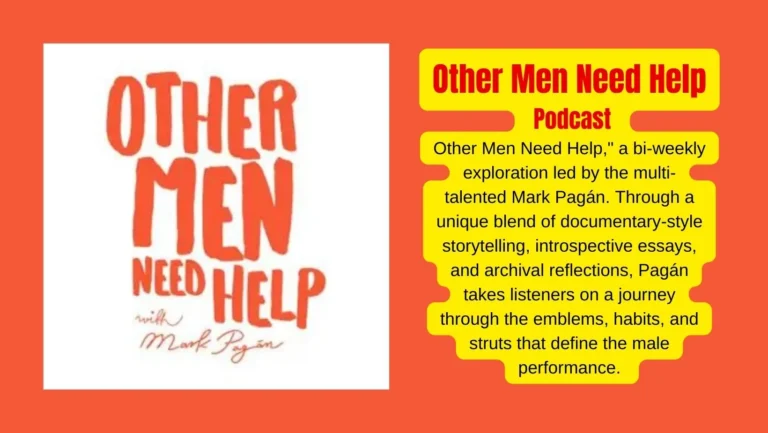 Listen The Secrets of Masculinity With ‘Other Men Need Help’ Podcast!