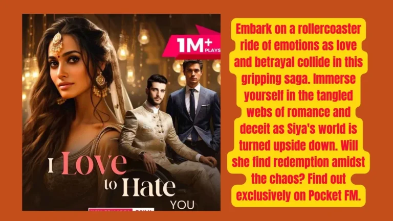 “I Love to Hate You” On Pocket FM : Listen The Full Story