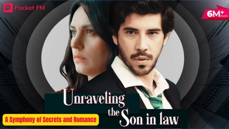 Pocket FM Audio Series ‘Unraveling The Son-In-law’ : Listen The Full Story