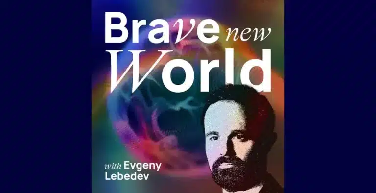 Series Three of Brave New World Podcast: Evgeny Lebedev Explores AI, Longevity, and Spirituality