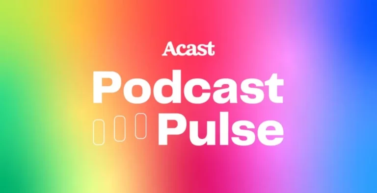 Acast’s Podcast Pulse Report 2024: Uncovering Key Trends and Opportunities in Podcast Advertising
