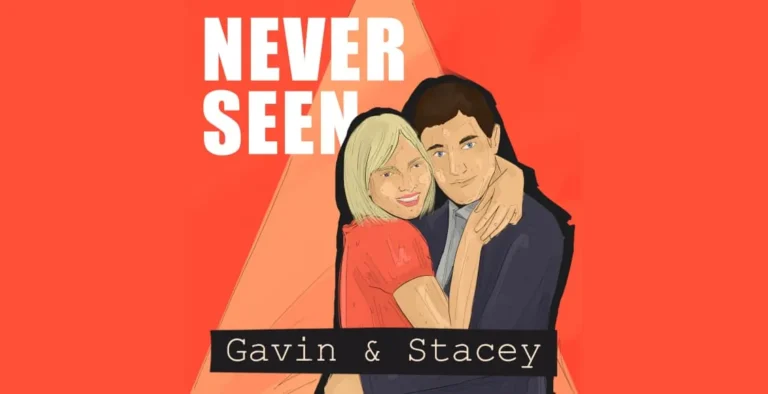 Never Seen Gavin & Stacey Podcast: Fresh Insights on the Beloved Sitcom