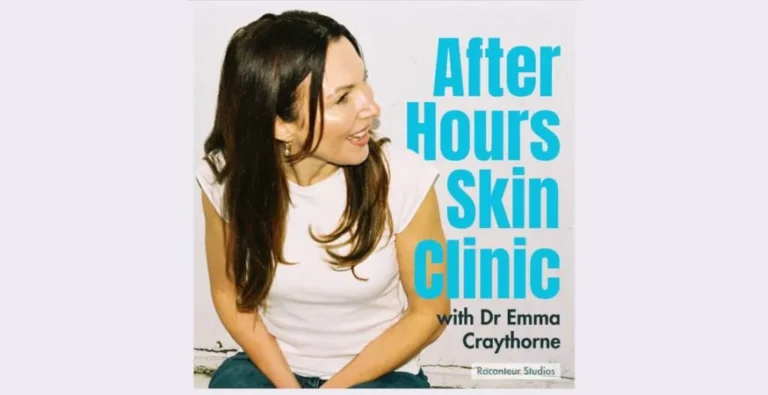 Dr. Emma Craythorne Launches ‘After Hours Skin Clinic’ Podcast for Skincare Enthusiasts