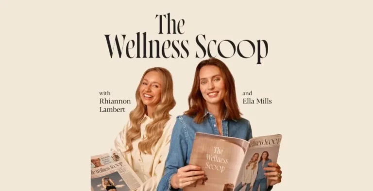 Why Ella Mills and Rhiannon Lambert Launch Wellness Podcast: The Wellness Scoop