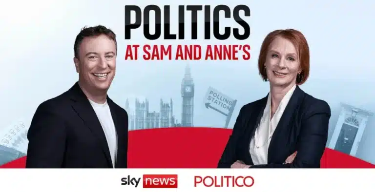 Sky News & POLITICO Relaunch Politics at Sam and Anne’s Podcast – Must-Listen Political Insights