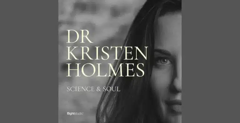 Dr. Kristen Holmes Launches Science & Soul Podcast – Unlock Your Full Potential