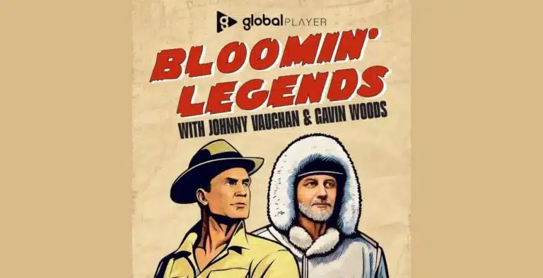 Bloomin’ Legends Podcast: Johnny Vaughan & Gavin Woods Unearth History’s Greatest Stories
