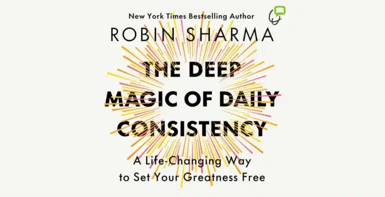 Robin Sharma’s Exclusive Audio Mentoring Series – The Deep Magic of Daily Consistency