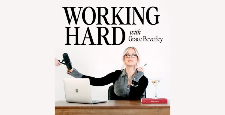 Grace Beverley’s ‘Working Hard, Hardly Working’ Podcast Returns with Fresh Episodes and Engaging Features​